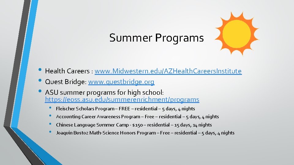 Summer Programs • Health Careers : www. Midwestern. edu/AZHealth. Careers. Institute • Quest Bridge: