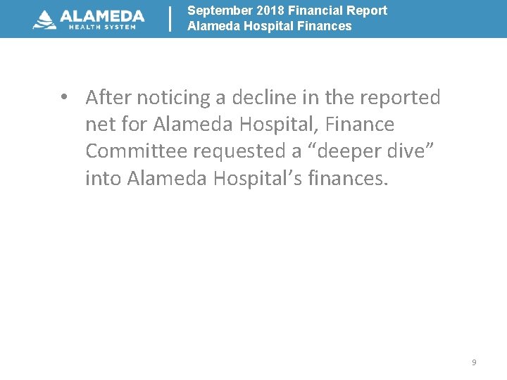 September 2018 Financial Report Alameda Hospital Finances • After noticing a decline in the