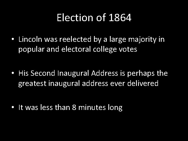 Election of 1864 • Lincoln was reelected by a large majority in popular and Election of 1864 • Lincoln was reelected by a large majority in popular and