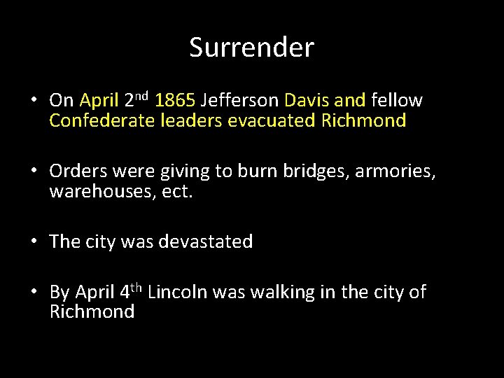 Surrender • On April 2 nd 1865 Jefferson Davis and fellow Confederate leaders evacuated Surrender • On April 2 nd 1865 Jefferson Davis and fellow Confederate leaders evacuated
