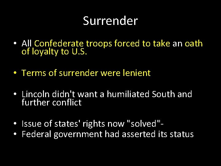 Surrender • All Confederate troops forced to take an oath of loyalty to U. Surrender • All Confederate troops forced to take an oath of loyalty to U.