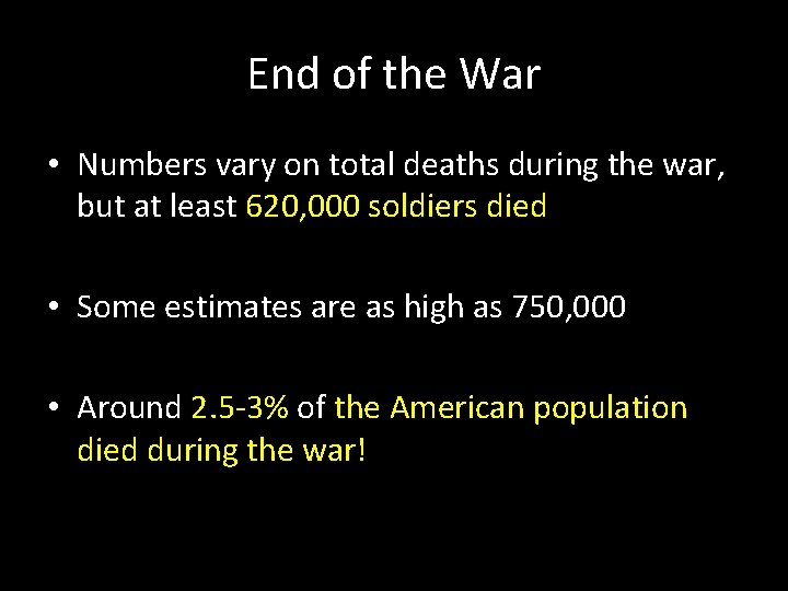 End of the War • Numbers vary on total deaths during the war, but End of the War • Numbers vary on total deaths during the war, but