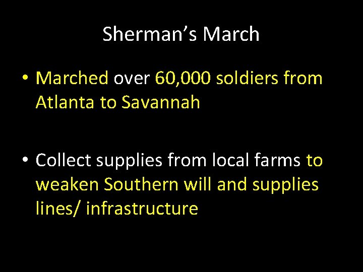 Sherman’s March • Marched over 60, 000 soldiers from Atlanta to Savannah • Collect Sherman’s March • Marched over 60, 000 soldiers from Atlanta to Savannah • Collect