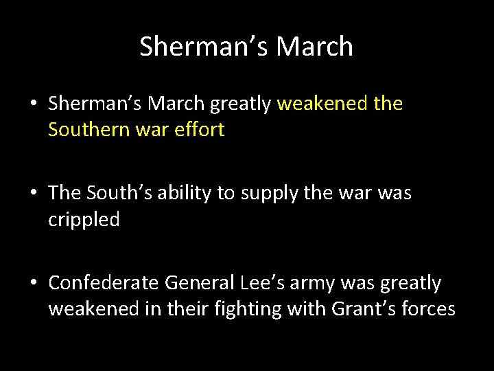 Sherman’s March • Sherman’s March greatly weakened the Southern war effort • The South’s Sherman’s March • Sherman’s March greatly weakened the Southern war effort • The South’s