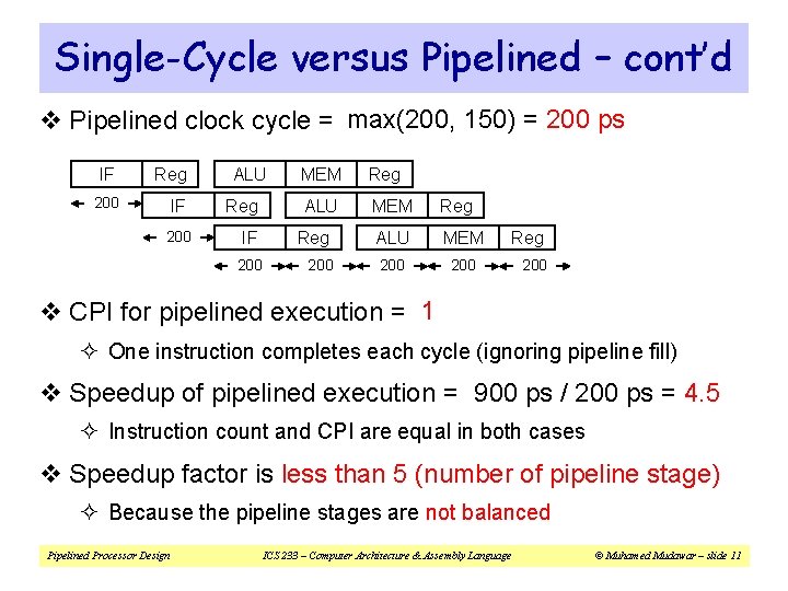 Single-Cycle versus Pipelined – cont’d v Pipelined clock cycle = max(200, 150) = 200