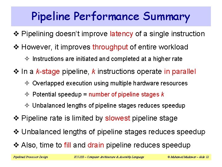 Pipeline Performance Summary v Pipelining doesn’t improve latency of a single instruction v However,