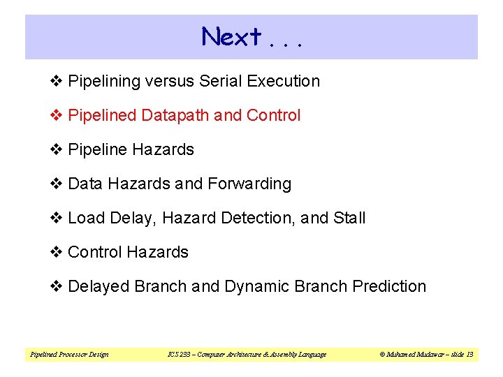 Next. . . v Pipelining versus Serial Execution v Pipelined Datapath and Control v