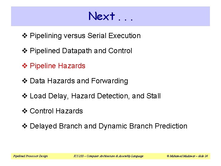 Next. . . v Pipelining versus Serial Execution v Pipelined Datapath and Control v