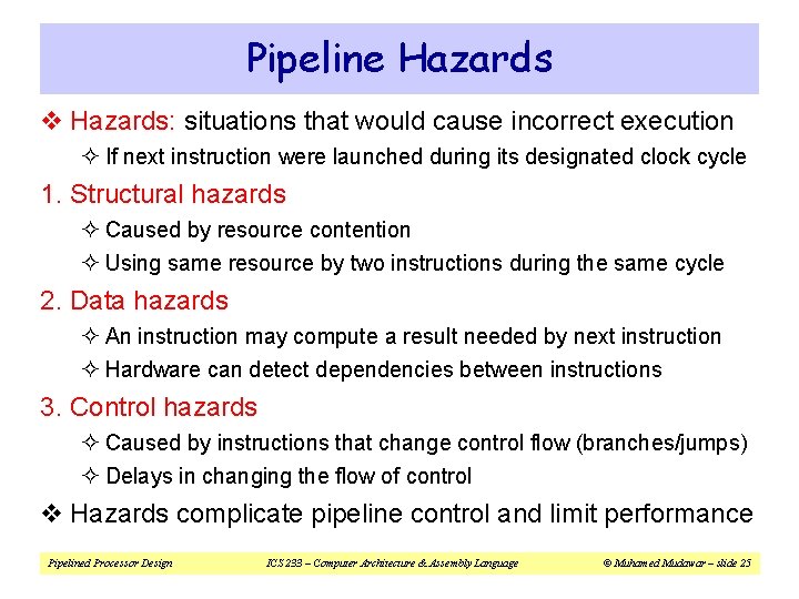 Pipeline Hazards v Hazards: situations that would cause incorrect execution ² If next instruction