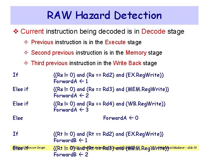 RAW Hazard Detection v Current instruction being decoded is in Decode stage ² Previous