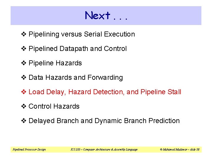 Next. . . v Pipelining versus Serial Execution v Pipelined Datapath and Control v