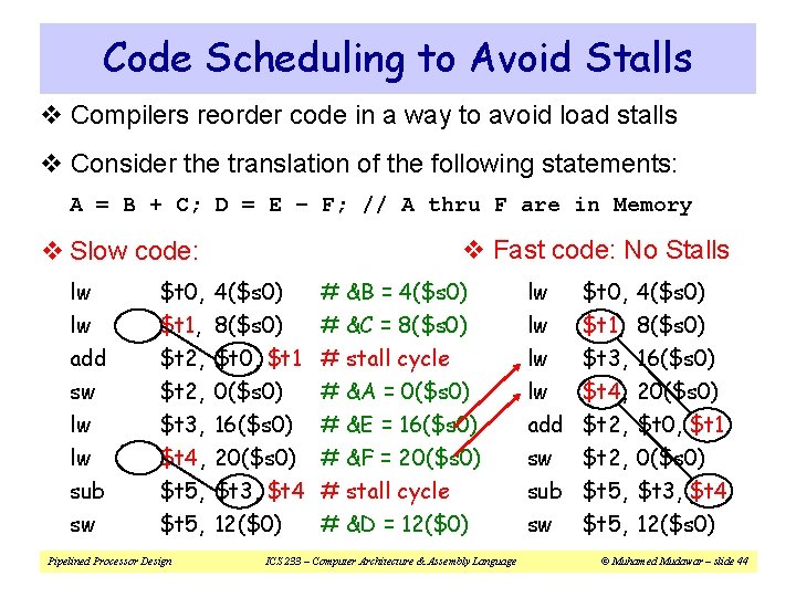 Code Scheduling to Avoid Stalls v Compilers reorder code in a way to avoid