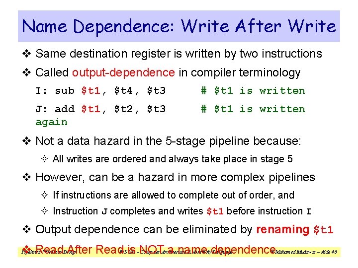 Name Dependence: Write After Write v Same destination register is written by two instructions