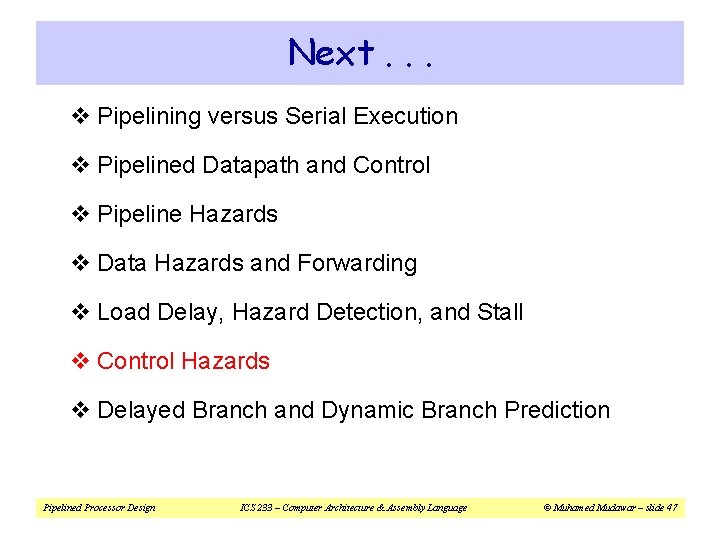 Next. . . v Pipelining versus Serial Execution v Pipelined Datapath and Control v