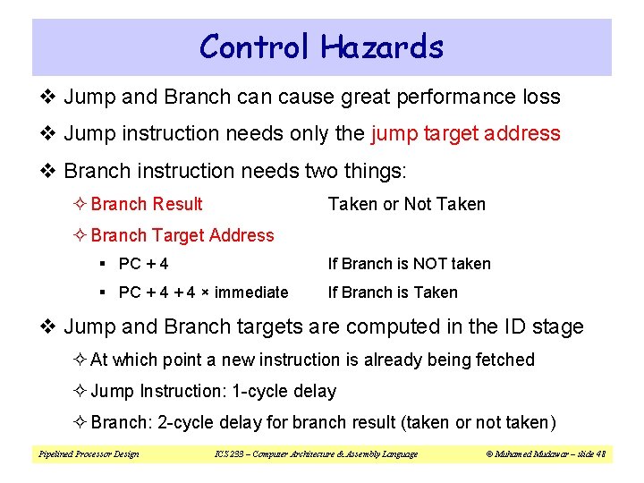 Control Hazards v Jump and Branch can cause great performance loss v Jump instruction