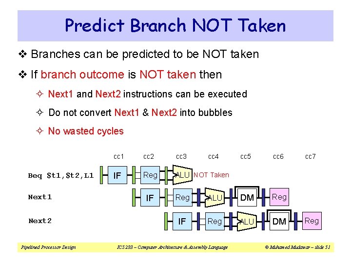 Predict Branch NOT Taken v Branches can be predicted to be NOT taken v
