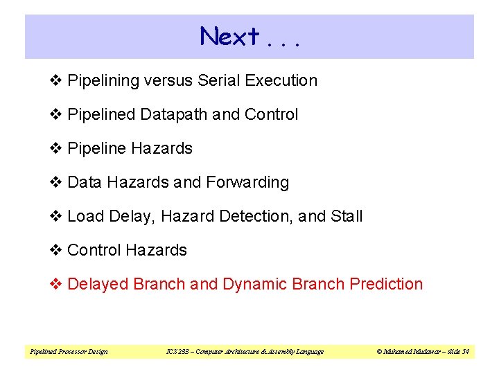 Next. . . v Pipelining versus Serial Execution v Pipelined Datapath and Control v