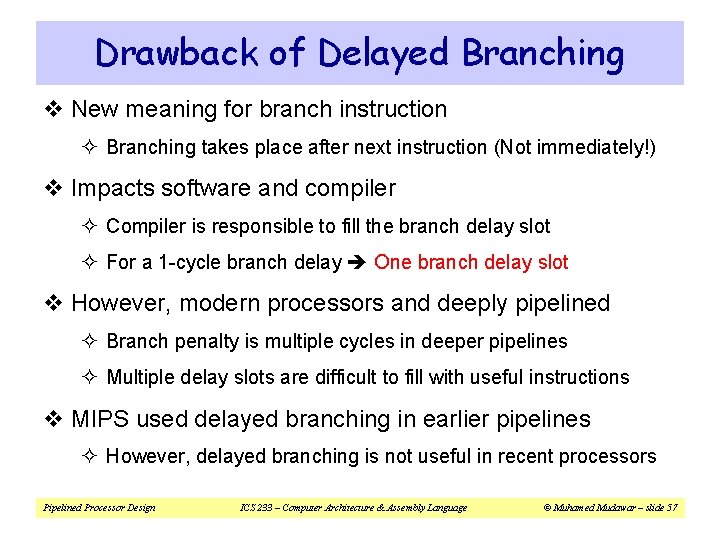 Drawback of Delayed Branching v New meaning for branch instruction ² Branching takes place