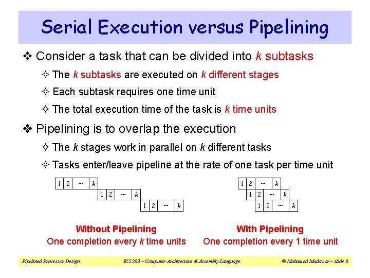 Serial Execution versus Pipelining v Consider a task that can be divided into k