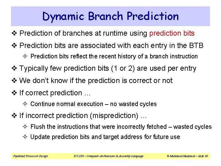 Dynamic Branch Prediction v Prediction of branches at runtime using prediction bits v Prediction