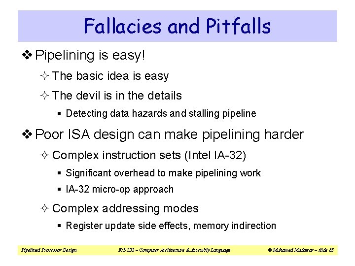 Fallacies and Pitfalls v Pipelining is easy! ² The basic idea is easy ²
