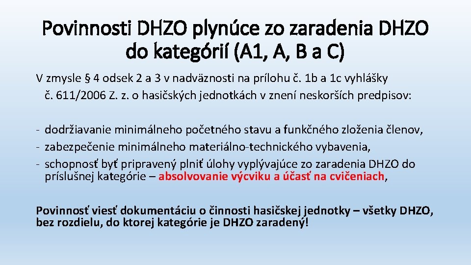 Povinnosti DHZO plynúce zo zaradenia DHZO do kategórií (A 1, A, B a C)