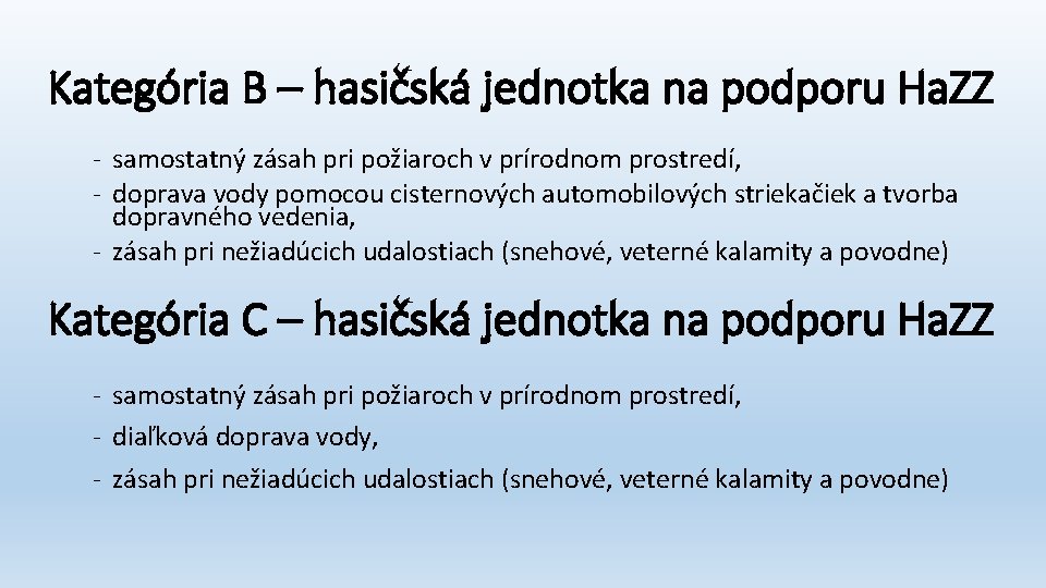 Kategória B – hasičská jednotka na podporu Ha. ZZ - samostatný zásah pri požiaroch