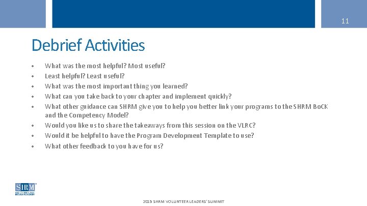 11 Debrief Activities • • What was the most helpful? Most useful? Least helpful?