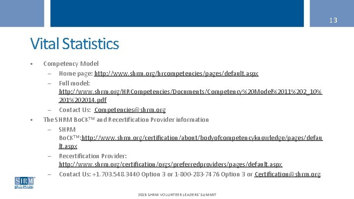 13 Vital Statistics • • Competency Model – Home page: http: //www. shrm. org/hrcompetencies/pages/default.