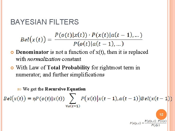 BAYESIAN FILTERS Denominator is not a function of x(t), then it is replaced with