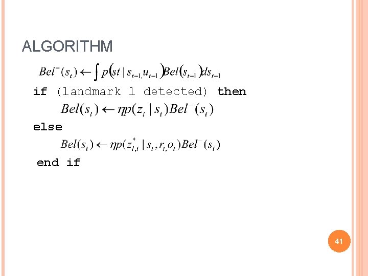 ALGORITHM if (landmark l detected) then else end if 41 