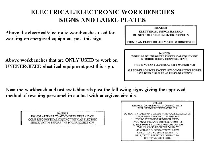 ELECTRICAL/ELECTRONIC WORKBENCHES SIGNS AND LABEL PLATES Above the electrical/electronic workbenches used for working on