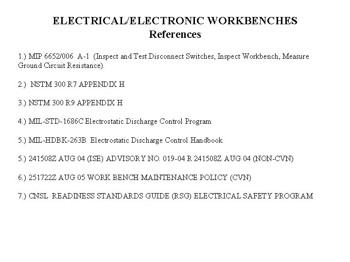 ELECTRICAL/ELECTRONIC WORKBENCHES References 1. ) MIP 6652/006 A-1 (Inspect and Test Disconnect Switches, Inspect