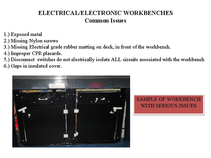 ELECTRICAL/ELECTRONIC WORKBENCHES Common Issues 1. ) Exposed metal 2. ) Missing Nylon screws 3.