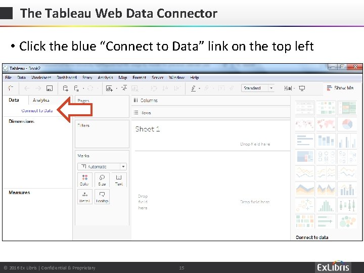 The Tableau Web Data Connector • Click the blue “Connect to Data” link on
