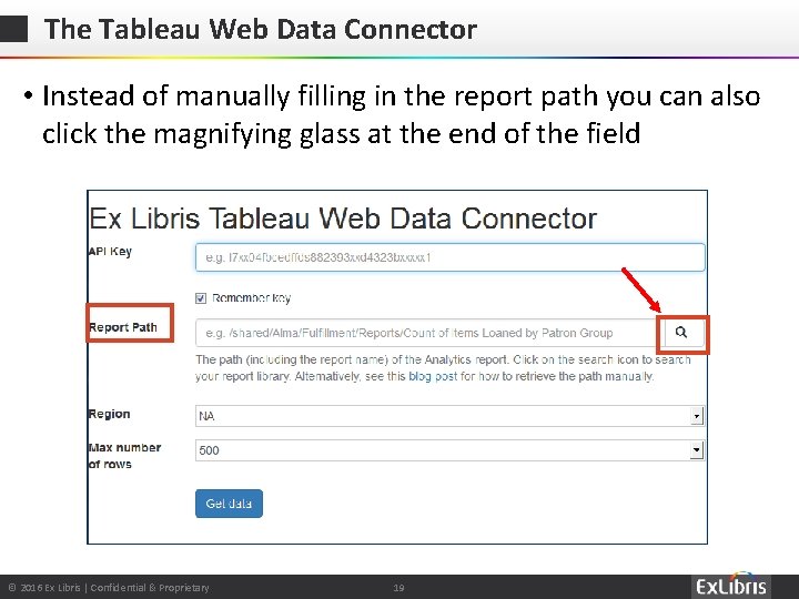 The Tableau Web Data Connector • Instead of manually filling in the report path