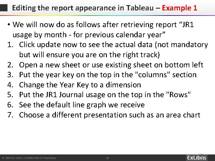 Editing the report appearance in Tableau – Example 1 • We will now do