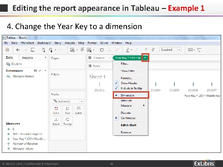 Editing the report appearance in Tableau – Example 1 4. Change the Year Key