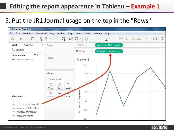 Editing the report appearance in Tableau – Example 1 5. Put the JR 1