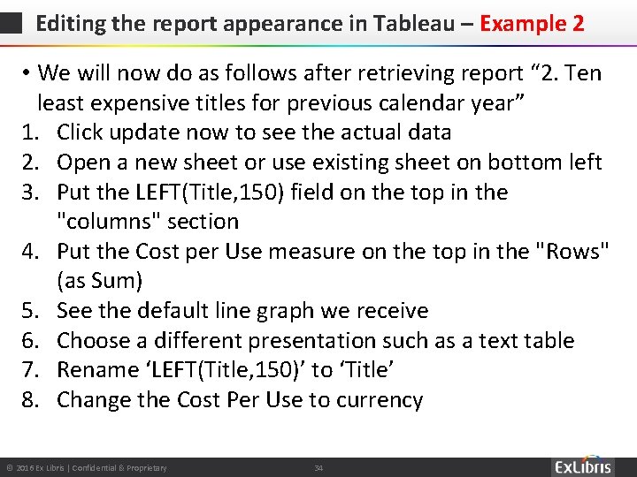 Editing the report appearance in Tableau – Example 2 • We will now do