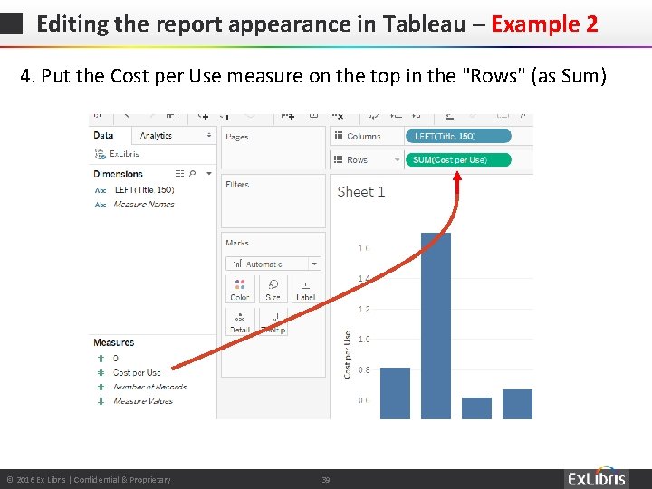 Editing the report appearance in Tableau – Example 2 4. Put the Cost per