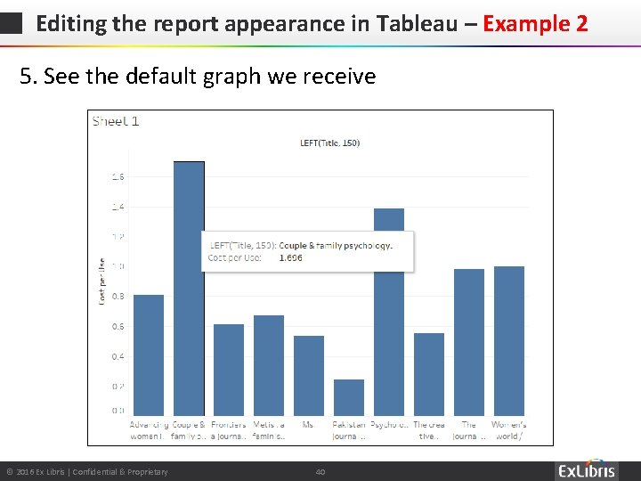 Editing the report appearance in Tableau – Example 2 5. See the default graph