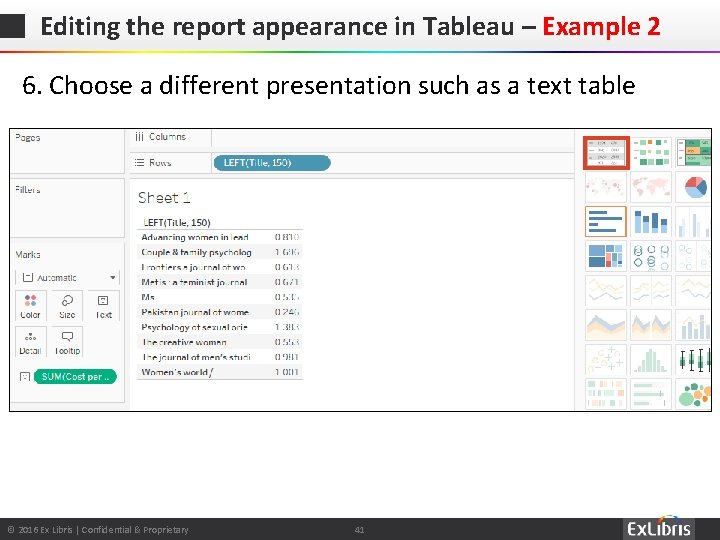 Editing the report appearance in Tableau – Example 2 6. Choose a different presentation