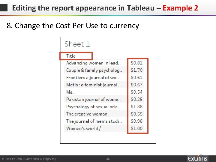 Editing the report appearance in Tableau – Example 2 8. Change the Cost Per