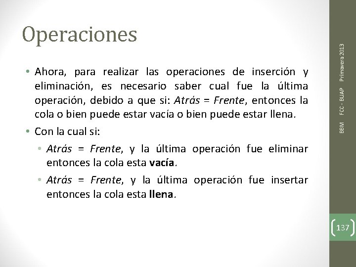 Primavera 2013 FCC - BUAP • Ahora, para realizar las operaciones de inserción y