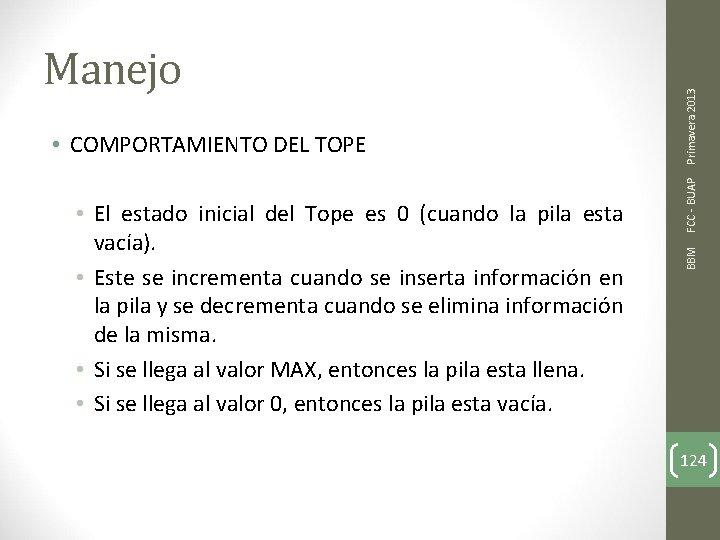  • El estado inicial del Tope es 0 (cuando la pila esta vacía).