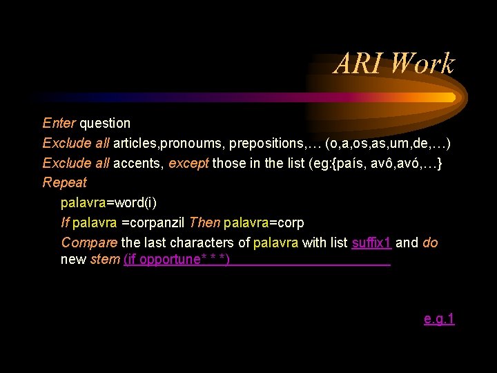 ARI Work Enter question Exclude all articles, pronoums, prepositions, … (o, a, os, as,