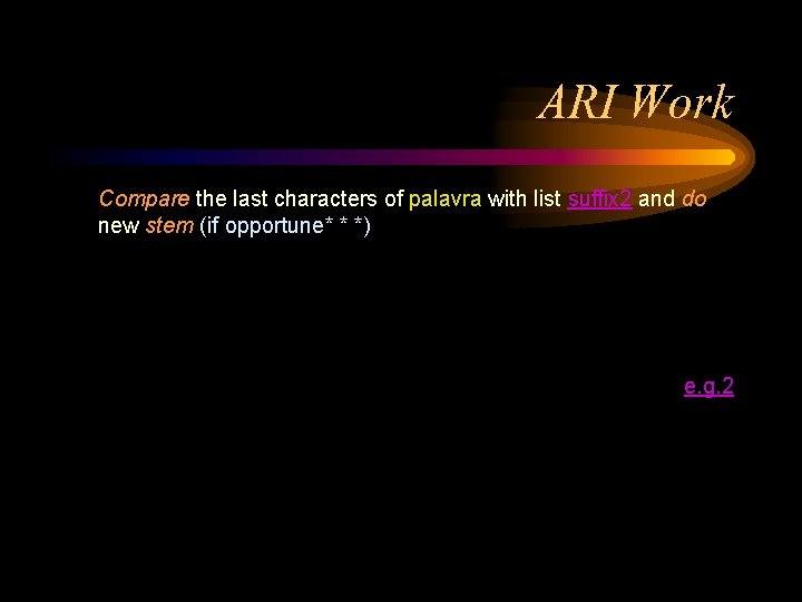 ARI Work Compare the last characters of palavra with list suffix 2 and do