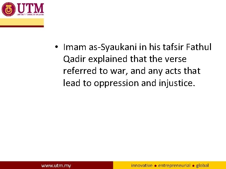  • Imam as-Syaukani in his tafsir Fathul Qadir explained that the verse referred