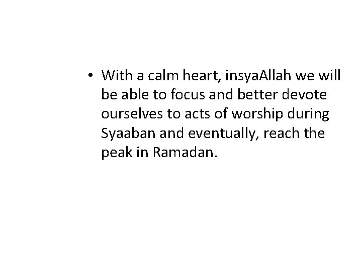  • With a calm heart, insya. Allah we will be able to focus